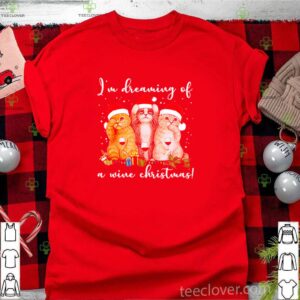 Cats I’m dreaming of a wine Christmas shirt