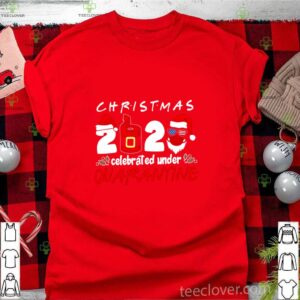 Christmas 2020 Celebrated Under Quarantine shirt
