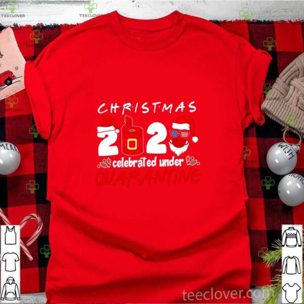 Christmas 2020 Celebrated Under Quarantine shirt