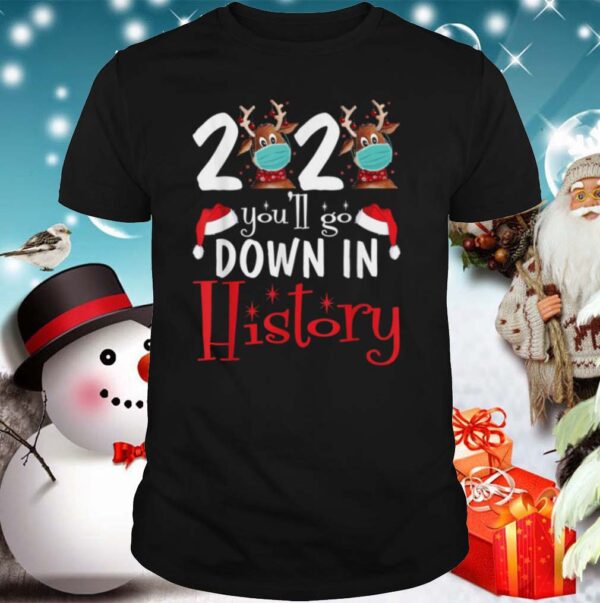 Christmas 2020 youll go down in history shirt