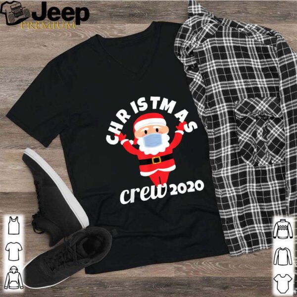Christmas Crew 2020 Funny Mask Wearing Santa shirt