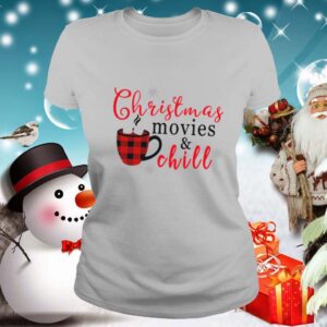 Christmas Movies And Chill shirt