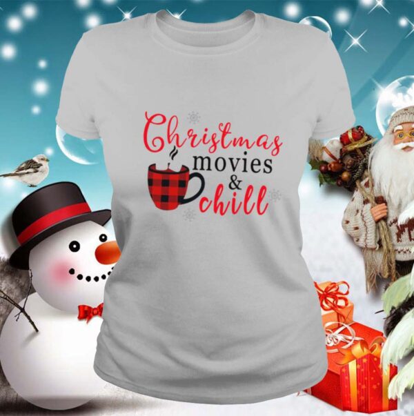 Christmas Movies And Chill shirt