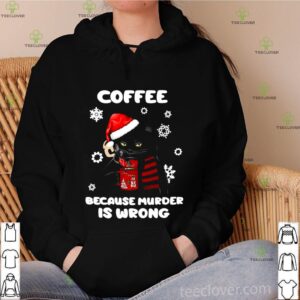 Coffee Because Murder Is Wrong Christmas Black Cat shirt