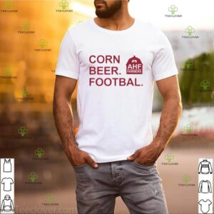 Corn beer football Ahf actually helping farmers shirt