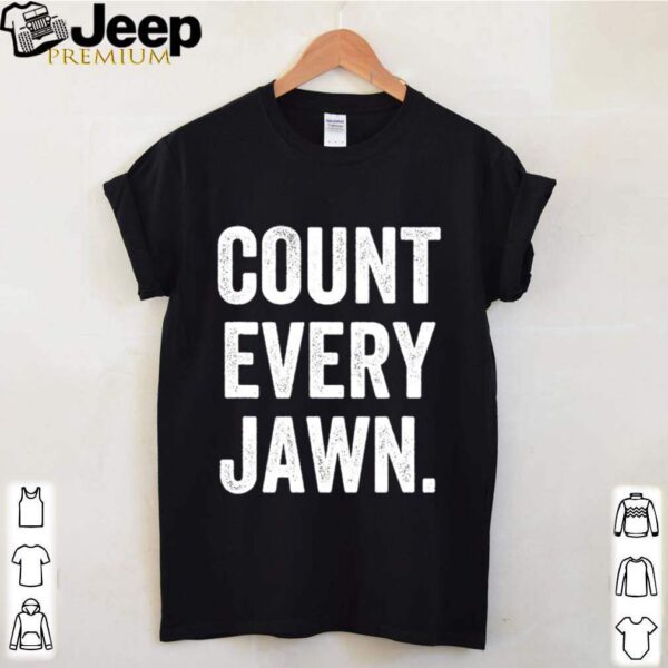 Count every jawn philadelphia election vote hoodie, sweater, longsleeve, shirt v-neck, t-shirt