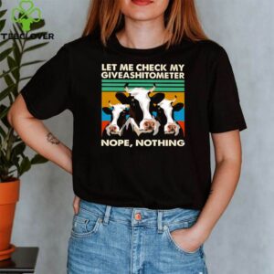 Cow Let me check my giveashitometer nope nothing vintage shirt