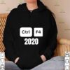 Ctrl F4 2020 Computer Tech Humor hoodie, sweater, longsleeve, shirt v-neck, t-shirt