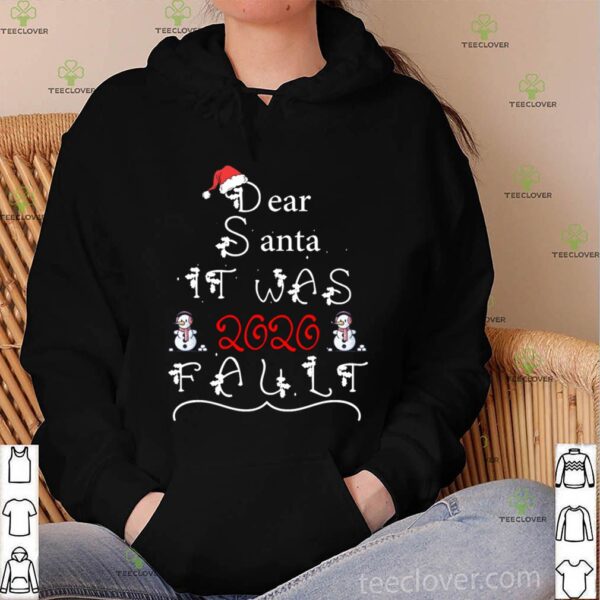 Dear Santa It was 2020 Fault Funny Christmas hoodie, sweater, longsleeve, shirt v-neck, t-shirt