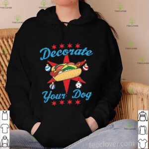 Decorate Your Dog Ugly Xmas hoodie, sweater, longsleeve, shirt v-neck, t-shirt