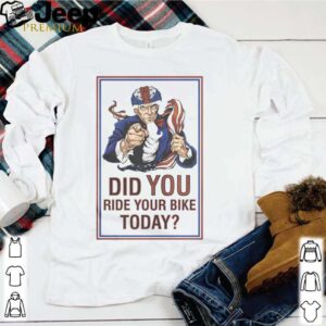 Did you ride your bike today america shirt