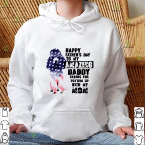 Dog Happy Father’s Day Amazing Daddy Thanks For Putting Up With My Mom shirt