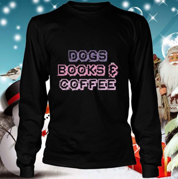 Dogs Books Coffee hoodie, sweater, longsleeve, shirt v-neck, t-shirt