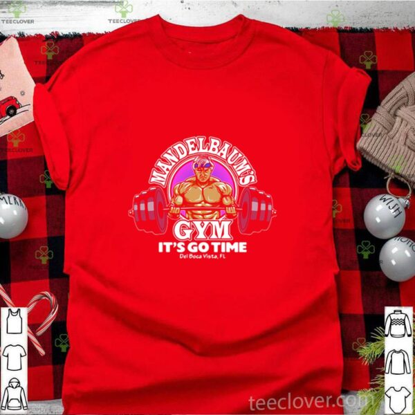 Donald Trump Mandelbaum’s Gym It’s Go Time shirt