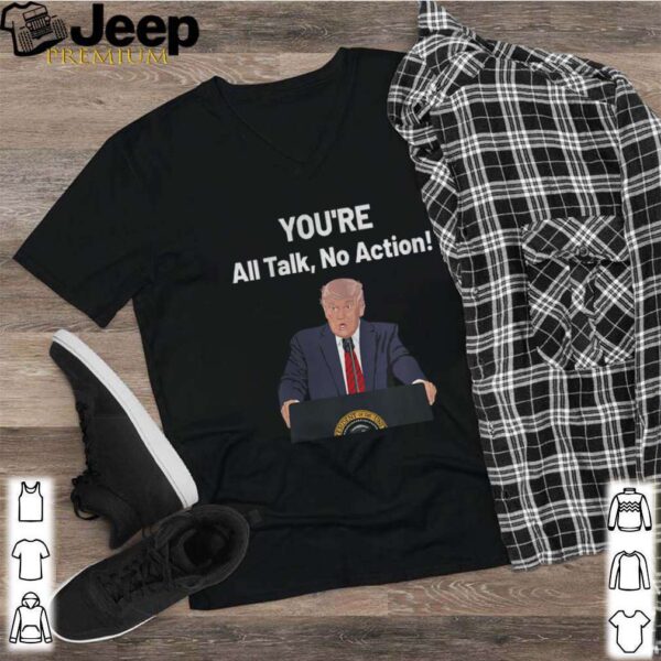 Donald trump biden debate all talk no action meme hoodie, sweater, longsleeve, shirt v-neck, t-shirt 2