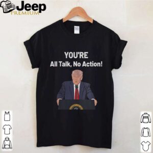 Donald trump biden debate all talk no action meme hoodie, sweater, longsleeve, shirt v-neck, t-shirt 4