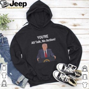 Donald trump biden debate all talk no action meme hoodie, sweater, longsleeve, shirt v-neck, t-shirt 5