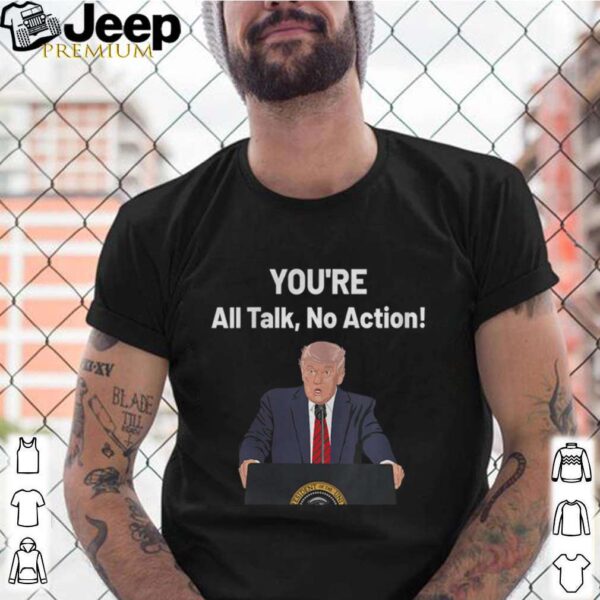 Donald trump biden debate all talk no action meme hoodie, sweater, longsleeve, shirt v-neck, t-shirt