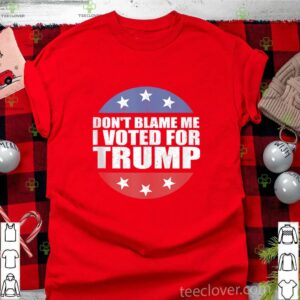 Don’t Blame Me I Voted For America Republican hoodie, sweater, longsleeve, shirt v-neck, t-shirt