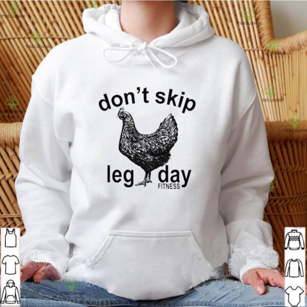 Don’t skip leg day fitness tee co chicken hoodie, sweater, longsleeve, shirt v-neck, t-shirt
