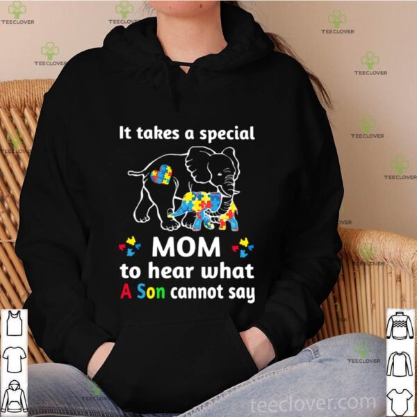 Elephant It Takes A Special Mom To Hear What A Son Cannot Say shirt