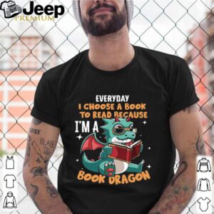 Everyday I Choose Book To Read Because I’m A Book Dragon shirt