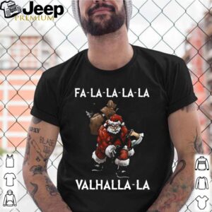 Fa La La La La Valhalla La shirt