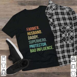 Farmer Husband Daddy Superhero Protector Bad Influence shirt