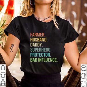 Farmer Husband Daddy Superhero Protector Bad Influence shirt