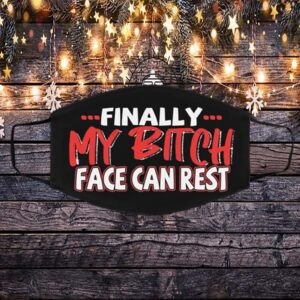 Finally My Bitch Face Can Rest Funny Washable Reusable Custom Printed  Cloth Face Mask Cover