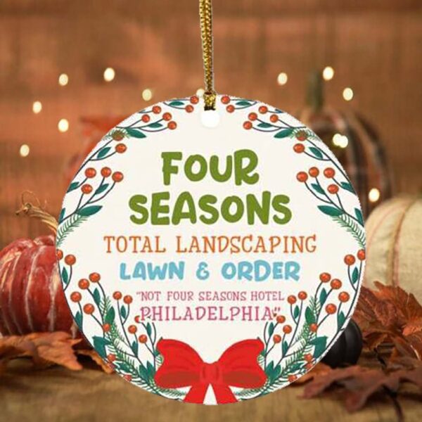 Four Seasons Total Landscaping Lawn and Order Not Four Seasons Hotel Philadelphia Christmas Holiday Ornament