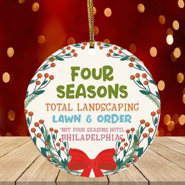 Four Seasons Total Landscaping Lawn and Order Not Four Seasons Hotel Philadelphia Christmas Holiday Ornament