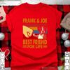 Frank Joe Best Friend For Life hoodie, sweater, longsleeve, shirt v-neck, t-shirt