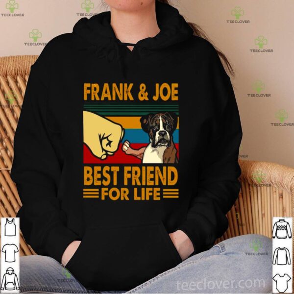 Frank Joe Best Friend For Life shirt