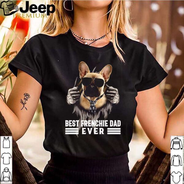 French Bulldog inside me best Frenchie Dad ever shirt