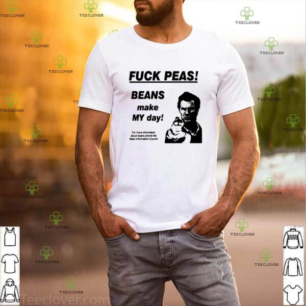 Fuck peas Beans make my day hoodie, sweater, longsleeve, shirt v-neck, t-shirt