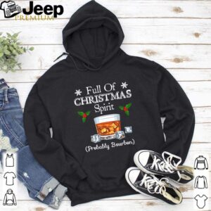 Full Of Christmas Spirit Probably Bourbon shirt