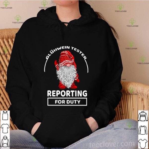 Gnome Gluhwein Tester reporting for duty hoodie, sweater, longsleeve, shirt v-neck, t-shirt