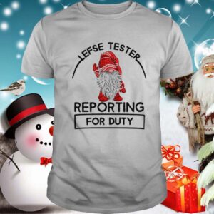 Gnome Lefse Tester Reporting For Duty shirt