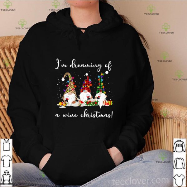 Gnomes I’m dreaming of a wine Christmas hoodie, sweater, longsleeve, shirt v-neck, t-shirt