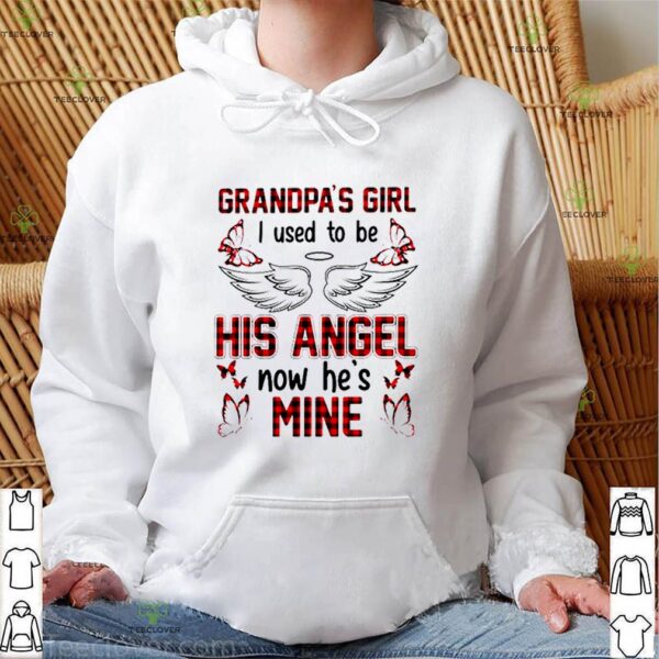 Grandpa’s girl I used to be his angel now he’s mine hoodie, sweater, longsleeve, shirt v-neck, t-shirt