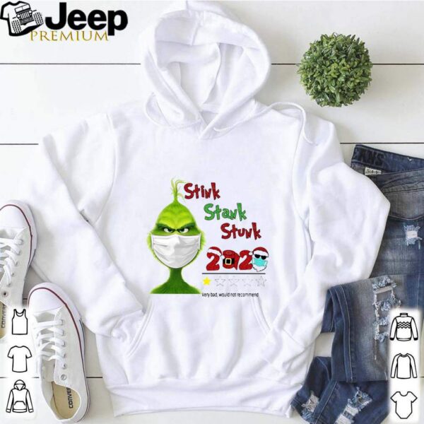 Grinch Stink Stank Stunk 2020 Very Bad Would Not Recommend hoodie, sweater, longsleeve, shirt v-neck, t-shirt