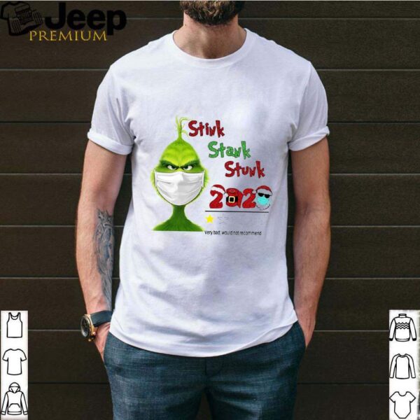 Grinch Stink Stank Stunk 2020 Very Bad Would Not Recommend hoodie, sweater, longsleeve, shirt v-neck, t-shirt