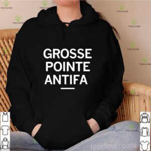 Grosse pointe antifa shirt, sweater