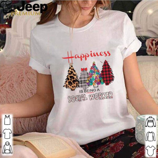 Happiness Is Being A Social Worker hoodie, sweater, longsleeve, shirt v-neck, t-shirt