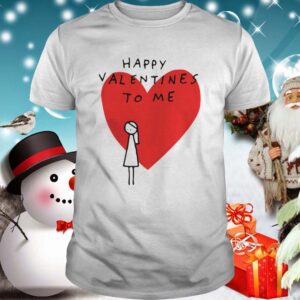 Happy Valentines to Me shirt