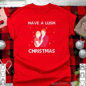 Have a Lush Christmas Shirt