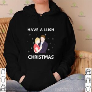 Have a Lush Christmas Shirt