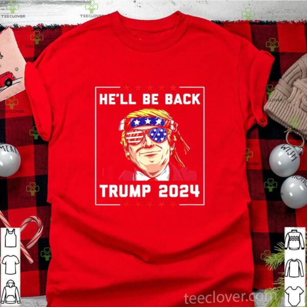 He’ll Be Back Trump 2024 Ribbon Sunglasses American Flag hoodie, sweater, longsleeve, shirt v-neck, t-shirt