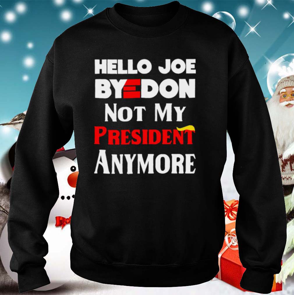 Hello Joe ByeDon Not My President Anymore